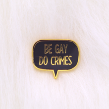 Load image into Gallery viewer, Be Gay Do Crimes Enamel Pin | NITW Night in the Woods Inspired Pin