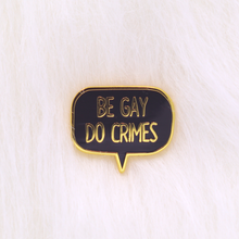 Load image into Gallery viewer, Be Gay Do Crimes Enamel Pin | NITW Night in the Woods Inspired Pin

