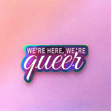We're Here We're Queer | Rainbow Enamel Pin